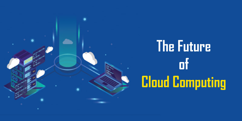 The Future of Cloud Computing