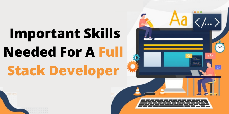 Important Skills Needed For A Full Stack Developer