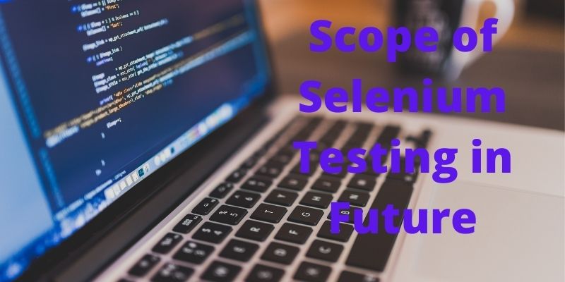 Scope of Selenium Testing in Future