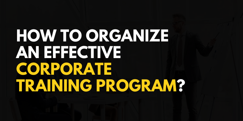How to Organize an Effective Corporate Training Program?