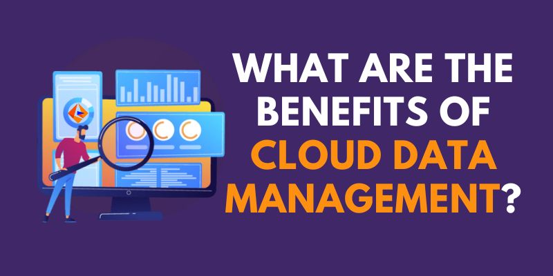 What are the Benefits of Cloud Data Management